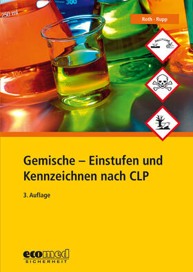 Roth / Rupp |  Gemische - Einstufen und Kennzeichnen nach CLP | Buch |  Sack Fachmedien