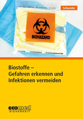 Schneider |  Biostoffe - Gefahren erkennen und Infektionen vermeiden | Buch |  Sack Fachmedien