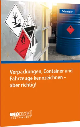 Schneider |  Verpackungen, Container und Fahrzeuge kennzeichnen - aber richtig! | Buch |  Sack Fachmedien
