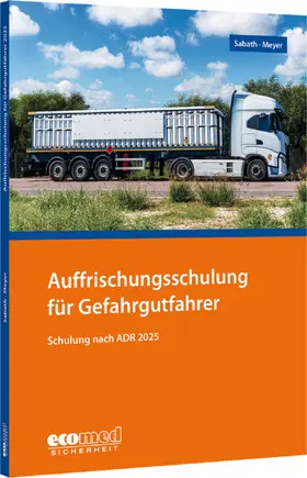 Sabath / Meyer | Auffrischungsschulung für Gefahrgutfahrer | Buch | 978-3-609-69218-0 | sack.de