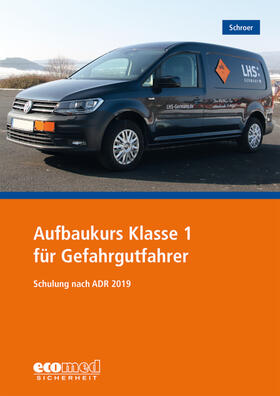 Schroer | Aufbaukurs Klasse 1 für Gefahrgutfahrer | Buch | 978-3-609-69371-2 | sack.de