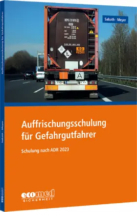 Sabath / Meyer | Sabath, U: Auffrischungsschulung für Gefahrgutfahrer | Buch | 978-3-609-69538-9 | sack.de