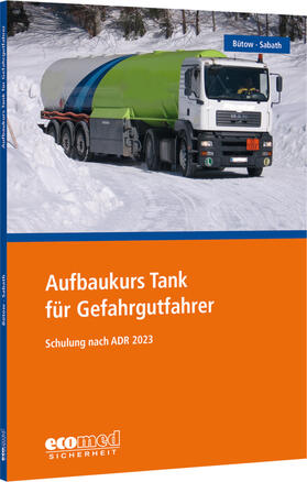 Bütow / Sabath | Aufbaukurs Tank für Gefahrgutfahrer | Buch | 978-3-609-69546-4 | sack.de