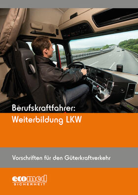 ecomed-Storck GmbH | Berufskraftfahrer: Weiterbildung LKW (Vorschriften für den Güterkraftverkehr) | Buch | 978-3-609-69602-7 | sack.de