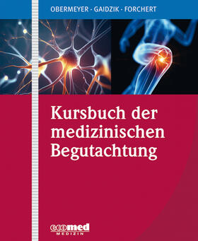 Obermeyer / Gaidzik / Forchert | Kursbuch der medizinischen Begutachtung | Loseblattwerk | sack.de