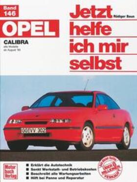 Baun / Korp |  Opel Calibra. Alle Modelle ab 8/1990. Jetzt helfe ich mir selbst | Buch |  Sack Fachmedien
