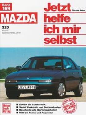 Korp |  Mazda 323 September '89 bis Juli '94. Jetzt helfe ich mir selbst | Buch |  Sack Fachmedien