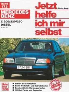 Korp / Axmann |  Mercedes Benz C 200 / 220/ 250 Diesel ab Juni '93. Jetzt helfe ich mir selbst | Buch |  Sack Fachmedien