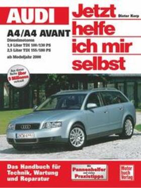 Korp |  Audi A4/A4 Avant Diesel ab Modelljahr 2000. Jetzt helfe ich mir selbst | Buch |  Sack Fachmedien