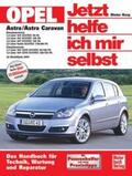 Korp |  Opel Astra / Astra Caravan - Jetzt helfe ich mir selbst | Buch |  Sack Fachmedien