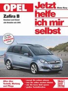 Korp |  Opel Zafira Benziner und Diesel alle Modelle seit 2005. Jetzt helfe ich mir selbst | Buch |  Sack Fachmedien