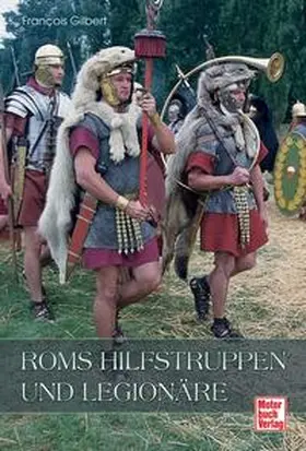 Gilbert |  Roms Hilfstruppen und Legionäre | Buch |  Sack Fachmedien