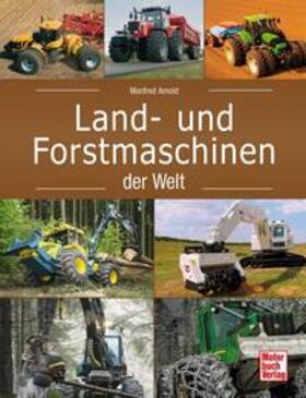 Arnold | Land- und Forstmaschinen der Welt | Buch | 978-3-613-03354-2 | sack.de