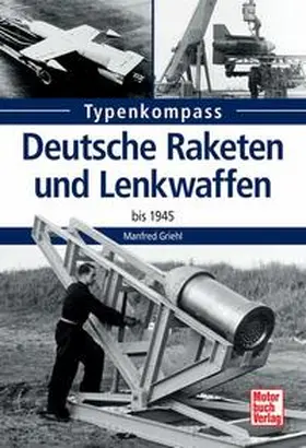 Griehl |  Deutsche Raketen und Lenkwaffen bis 1945 | Buch |  Sack Fachmedien