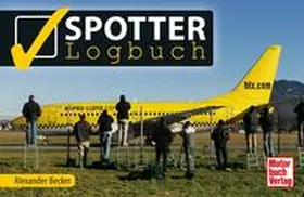 Becker |  Spotter-Logbuch | Buch |  Sack Fachmedien