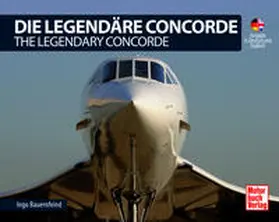 Bauernfeind |  Die Legendäre Concorde/ The Legendary Concorde | Buch |  Sack Fachmedien