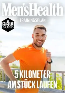 Men's Health |  MEN'S HEALTH Trainingsplan: 5 Kilometer am Stück Laufen | eBook | Sack Fachmedien