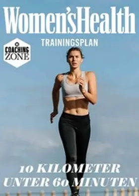  WOMEN'S HEALTH Trainingsplan: 10 Kilometer unter 60 Minuten | eBook | Sack Fachmedien