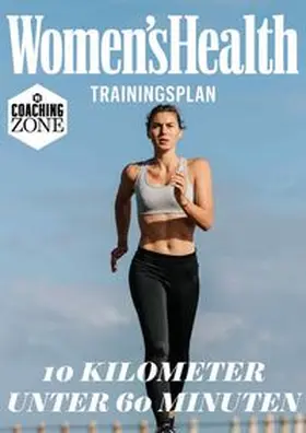 Women`s Health |  WOMEN'S HEALTH Trainingsplan: 10 Kilometer unter 60 Minuten | eBook | Sack Fachmedien