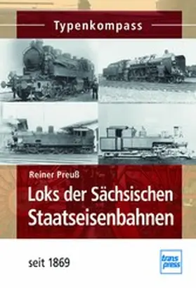 Preuß |  Loks der Sächsischen Staatseisenbahnen | eBook | Sack Fachmedien