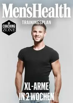 Men's Health |  MEN'S HEALTH Trainingsplan: XL-Arme in 2 Wochen | eBook | Sack Fachmedien