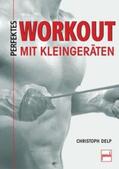 Delp |  Perfektes Workout mit Kleingeräten | Buch |  Sack Fachmedien