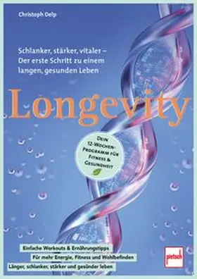 Delp |  Longevity - Dein 12-Wochen-Programm für Fitness & Gesundheit | Buch |  Sack Fachmedien