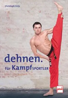 Delp |  Dehnen für Kampfsportler | Buch |  Sack Fachmedien