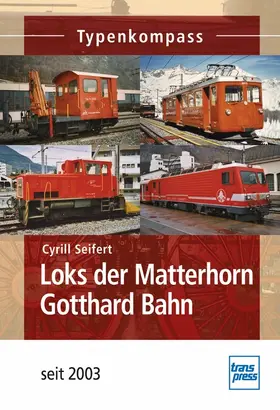 Seifert | Loks der Matterhorn Gotthard Bahn seit 2003 | Buch | 978-3-613-71465-6 | www.sack.de