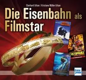 Urban / Müller-Urban |  Die Eisenbahn als Filmstar | Buch |  Sack Fachmedien
