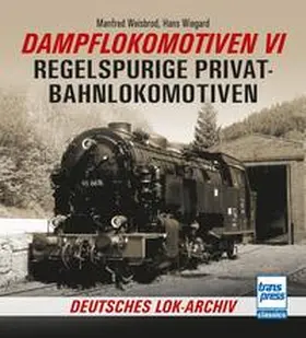Weisbrod / Wiegard |  Dampflokomotiven VI | Buch |  Sack Fachmedien