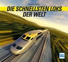 Estler |  Die schnellsten Loks der Welt | Buch |  Sack Fachmedien