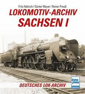 Näbrich / Meyer / Preuß |  Lokomotiv-Archiv Sachsen 1 | Buch |  Sack Fachmedien