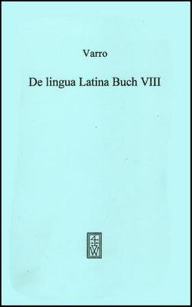 Varro |  De Lingua Latina Buch VIII | Buch |  Sack Fachmedien