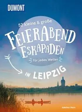 Horn |  52 kleine & große Feierabend-Eskapaden in Leipzig | Buch |  Sack Fachmedien