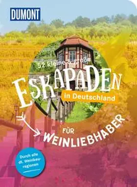 Weik / Stiefel / Zieseniß |  52 kleine & große Eskapaden in Deutschland - Für Weinliebhaber | Buch |  Sack Fachmedien