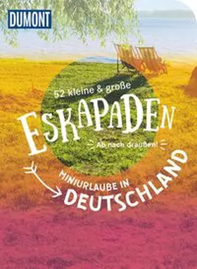 Frühauf / Pollex / Sohr |  52 kleine & große Eskapaden - Miniurlaube in Deutschland | Buch |  Sack Fachmedien