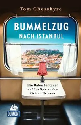 Chesshyre |  Bummelzug nach Istanbul | Buch |  Sack Fachmedien