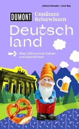 Schader / Bey |  DUMONTs Unnützes Reisewissen Deutschland | Buch |  Sack Fachmedien