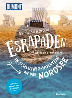 Weiler |  52 kleine & große Eskapaden in Schleswig-Holstein an der Nordsee | Buch |  Sack Fachmedien