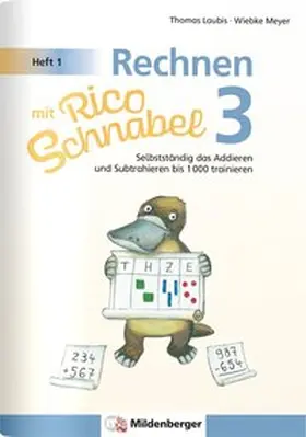 Meyer / Laubis |  Rechnen mit Rico Schnabel 3, Heft 1 - Selbstständig das Addieren und Subtrahieren bis 1000 trainieren | Buch |  Sack Fachmedien