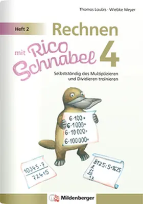 Meyer / Laubis |  Rechnen mit Rico Schnabel 4, Heft 2 - Selbstständig das Multiplizieren und Dividieren trainieren | Buch |  Sack Fachmedien