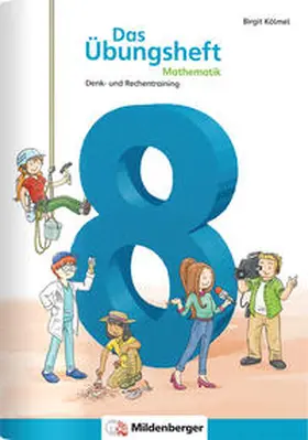 Kölmel / Keller |  Das Übungsheft Mathematik 8 | Buch |  Sack Fachmedien