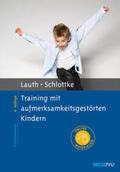 Lauth / Schlottke |  Training mit aufmerksamkeitsgestörten Kindern | Buch |  Sack Fachmedien