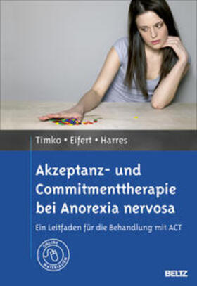 Timko / Harres / Eifert | Akzeptanz- und Commitmenttherapie bei Anorexia nervosa | Buch | 978-3-621-27815-7 | sack.de