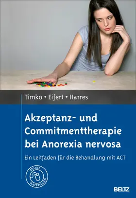 Timko / Eifert / Harres |  Akzeptanz- und Commitmenttherapie bei Anorexia nervosa | eBook | Sack Fachmedien