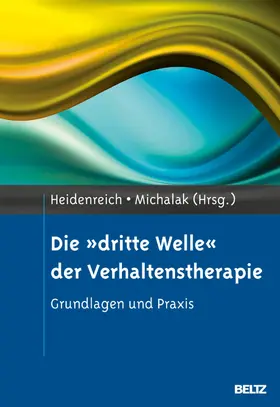 Heidenreich / Michalak |  Die »dritte Welle« der Verhaltenstherapie | eBook | Sack Fachmedien