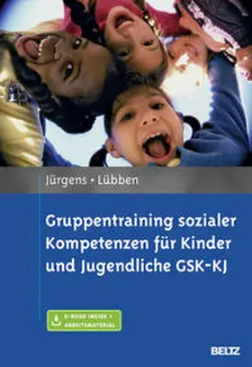 Jürgens / Lübben |  Gruppentraining sozialer Kompetenzen für Kinder und Jugendliche GSK-KJ | Buch |  Sack Fachmedien