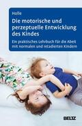Holle |  Die motorische und perzeptuelle Entwicklung des Kindes | eBook | Sack Fachmedien