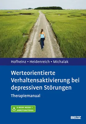 Hofheinz / Heidenreich / Michalak |  Werteorientierte Verhaltensaktivierung bei depressiven Störungen | eBook | Sack Fachmedien